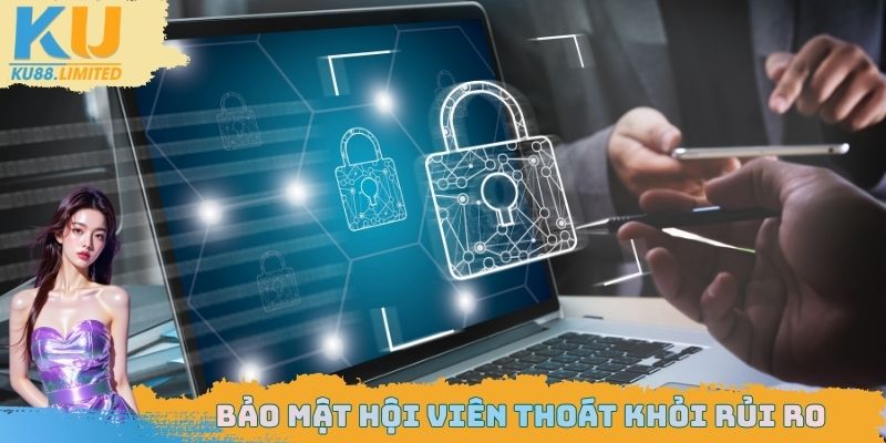 Bảo mật hội viên thoát khỏi rủi ro