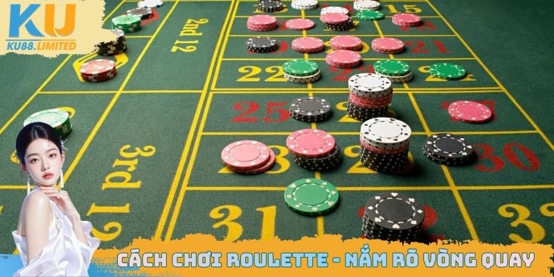 Cách chơi Roulette - Nắm rõ vòng quay