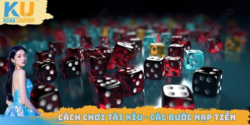 Cách chơi Tài Xỉu - Các bước nạp tiền
