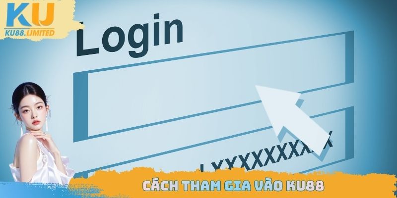 Cách tham gia vào Ku88
