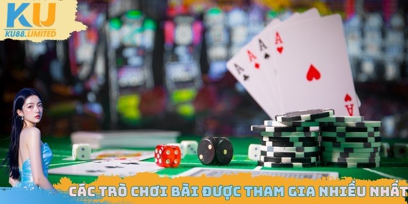 Các trò chơi bài được nhiều tham gia nhất tại nền tảng KU88