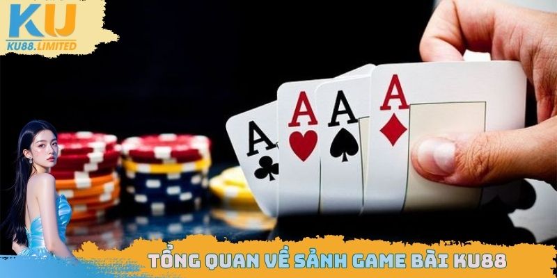 Một vài điểm cơ bản cần phải nắm được về game bài KU88