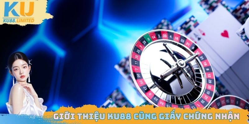 Giới thiệu Ku88 cùng giấy chứng nhận