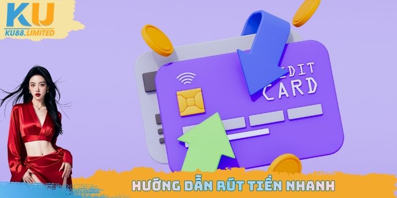 Hướng dẫn rút tiền nhanh
