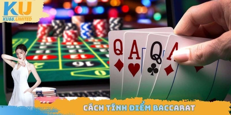 Cách tính điểm trong trò chơi Baccarat chi tiết nhất