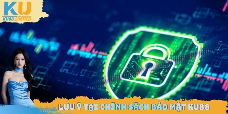 Lưu ý tại chính sách bảo mật Ku88