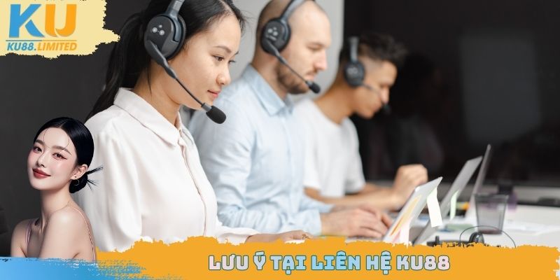 Liên Hệ Ku88 - Các Phương Pháp Kết Nối Đội Ngũ CSKH 3 Lưu ý tại liên hệ Ku88