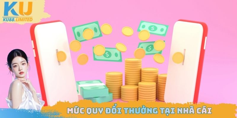 Mức quy đổi thưởng tại nhà cái