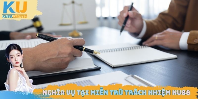 Nghĩa vụ tại miễn trừ trách nhiệm Ku88