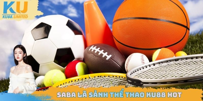 SABA là sảnh có lượt truy cập cao nhất hiện nay