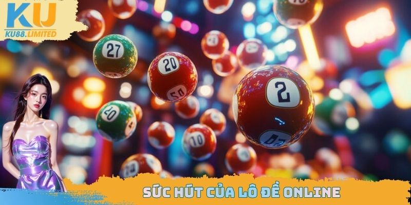 Sức hút của lô đề online