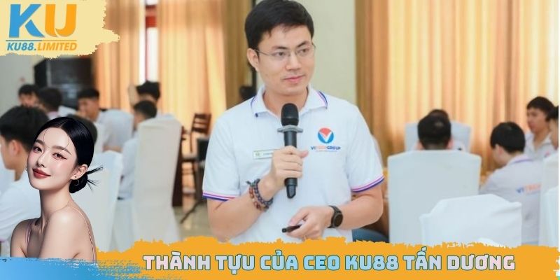 Thành tựu của CEO Ku88 Tấn Dương